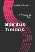 Spiritus Timoris: A Princesa de Gelo B089M1FGY5 Book Cover