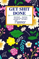 Get Shit Done: Weekly & Monthly Planner 2020-2021; funny planner 2020; Organizers For Women ; men; calendars 1661358713 Book Cover