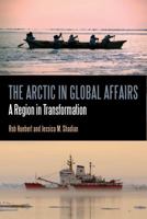 The Arctic in Global Affairs: A Region in Transformation 1441184546 Book Cover