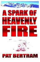 A Spark of Heavenly Fire 1630663662 Book Cover