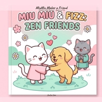 MiuMiu Makes a Friend: A ZenCat Little Feelings Story About Shyness and Friendship B0H7SFM2SQ Book Cover
