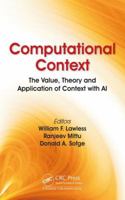 Computational Context: The Value, Theory and Application of Context with AI 0367780542 Book Cover