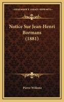 Notice Sur Jean-Henri Bormans (1881) 1160209316 Book Cover
