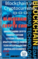 Blockchain And CryptoCoin. Understanding Crypto-Currency. Bitcoin Litecoin Etherum Smart Contracts Monero Tezos Decentralization Centralized Economies ... Bitcoin Altcoins Ethereum Litecoin) B09XF55ZRQ Book Cover