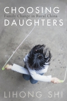 Choosing Daughters: Family Change in Rural China 1503602931 Book Cover