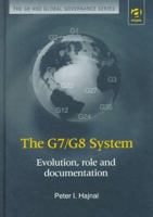 The G7/G8 System: Evolution, Role and Documentation (The G8 and Global Governance Series) 1138349240 Book Cover