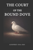 The Court of the Bound Dove 1918534152 Book Cover