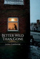 Better Wild Than Gone B0GGJMMS3Z Book Cover