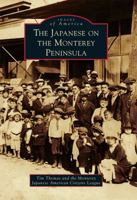 The Japanese on the Monterey Peninsula (Images of America: California) 073857497X Book Cover