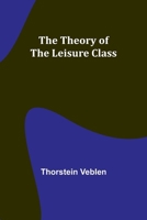 The Theory of the Leisure Class 9357940243 Book Cover