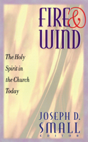 Fire and Wind: The Holy Spirit in the Church Today 0664501729 Book Cover