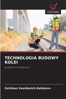 TECHNOLOGIA BUDOWY KOLEI: Budowa linii kolejowych (Polish Edition) 6208759617 Book Cover