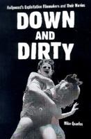 Down and Dirty: Hollywood's Exploitation Filmmakers and Their Movies 0786411422 Book Cover
