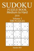 300 Medium to Hard Sudoku Puzzle Book - 2018 1978005741 Book Cover