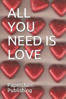 ALL YOU NEED IS LOVE 1794240209 Book Cover