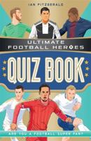 Ultimate Football Heroes Quiz Book 1789463300 Book Cover