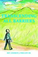 Transcending All Barriers 1418431079 Book Cover