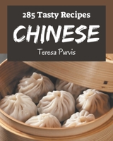 285 Tasty Chinese Recipes: Discover Chinese Cookbook NOW! B08QRWQCNS Book Cover