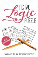 Tic Tac Logic Puzzle: 300 Easy Tic Tac Toe Logic Puzzles with solutions B08TSJRJHP Book Cover