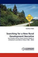 Searching for a New Rural Development Narrative: Rural Reality and the State's Peasant Models in Zimbabwe's Land Reform Policy 3838319087 Book Cover