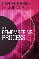 The Remembering Process: A Surprising (and Fun) Breakthrough New Way to Amazing Creativity 1401941605 Book Cover