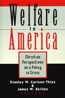 Welfare in America: Christian Perspectives on a Policy in Crisis 0802841279 Book Cover