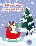 Christmas Unicorns Coloring Book For Kids ages 4-8: Easy and super Fun kids christmas Unicorns Coloring Book, 30 beautiful pages of Christmas unicorns to color ! Perfect Gift for kids ages 4 to 8 B08NF33GMN Book Cover