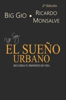 YO SOY EL SUEÑO URBANO: Recuerde su propósito de vida (Spanish Edition) 9584665413 Book Cover