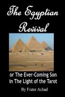 The Egyptian Revival: The Ever-Coming Son in The Light of the Tarot 1770831584 Book Cover