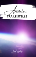 Arcobaleni tra le stelle (Italian Edition) B0CNYV2TT7 Book Cover