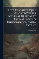 Acta Et Scripta Quae De Controversiis Ecclesiae Graecae Et Latinae Saeculo Undecimo Composita Extant (French Edition) B0FK871WN7 Book Cover