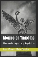 M?xico en Tinieblas: Masoner?a, Imperios y Rep?blicas B08NF1PFJX Book Cover
