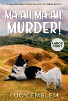 Ma-ah, Ma-ah, Murder! (The Tamsin Kernick Large Print English Cozy Mysteries) B0DV86Z2RW Book Cover