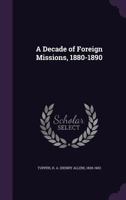 A Decade of Foreign Missions, 1880-1890 1342004361 Book Cover