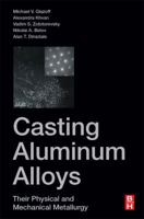 Casting Aluminum Alloys: Their Physical and Mechanical Metallurgy 0128118059 Book Cover