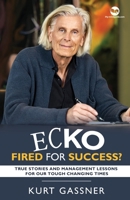 Ecko Fired for success?: True Stories and Management Lessons for our Tough Changing Times 3987939249 Book Cover