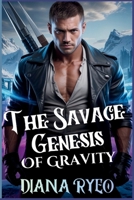 The Savage Genesis of Gravity: A Dark MM Military Sci-Fi Romance of Command, Conquest, and Carnal Hunger Shared by Warriors B0G5NMBP5Y Book Cover