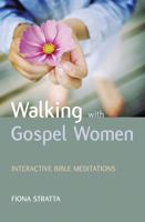 Walking with Gospel Women: Interactive Bible Meditations 0857460102 Book Cover