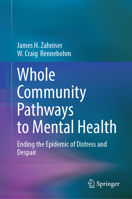 Whole Community Pathways to Mental Health: Ending the Epidemic of Distress and Despair 303211263X Book Cover