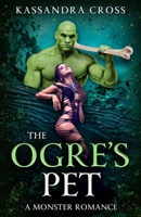 The Ogre's Pet: A Monster Romance B0BB665BQJ Book Cover