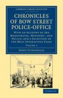 Chronicles of Bow Street Police-Office:  With an Account of the Magistrates, Runners, and Police 9353927676 Book Cover