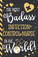 The Most Badass Infection Control Nurse In The World!: Cute Novelty Infection Control Nurse Gifts: Blue & Gold Paperback Notebook or Journal 1675730458 Book Cover