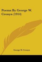 Poems By George W. Cronyn 0548572925 Book Cover
