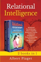 Relational Intelligence (2 books in 1): Relational Psychotherapy - How to Heal Trauma + From Relationship Trauma to Resilience and Balance 1801120668 Book Cover