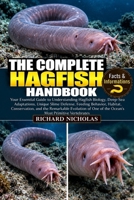 THE COMPLETE HAGFISH HANDBOOK: Your Essential Guide to Understanding Hagfish Biology, Deep-Sea Adaptations, Unique Slime Defense, Feeding Behavior, ... One of the Ocean’s Most Primitive Vertebrates B0HJR7QY28 Book Cover