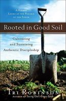 Rooted in Good Soil (Shapevine): Cultivating and Sustaining Authentic Discipleship 0801072530 Book Cover