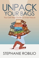 Unpack Your Bags, Your Self Help Guide To Inner Peace B0CRTL4VMK Book Cover