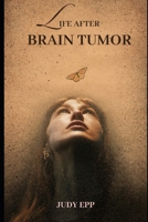 Life After Brain Tumor: A Survivor's Guide to Healing and Thriving B0DRNTMG9F Book Cover