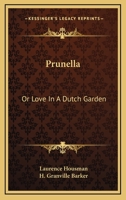 Prunella: Or Love In A Dutch Garden 1530345790 Book Cover