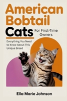 American Bobtail Cats for First-Time Owners: Everything You Need to Know About This Unique Breed B0GKFB1LVJ Book Cover